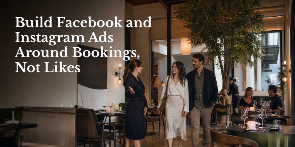 Facebook and Instagram Ads for Hotel Restaurants: A Campaign Structure That Drives Reservations