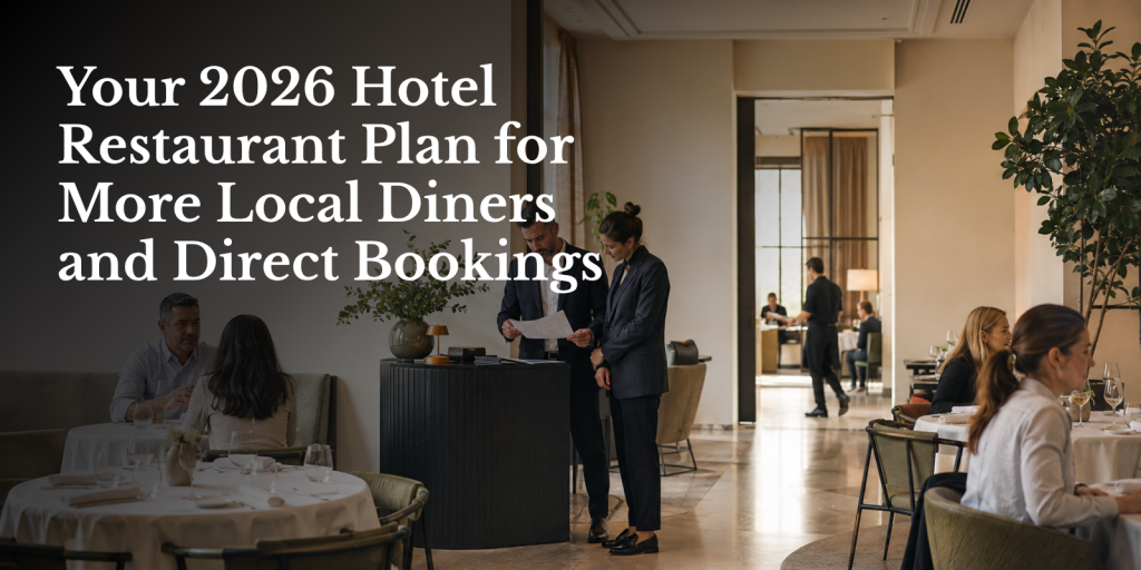 Your 2026 Hotel Restaurant Marketing Plan: 10 Steps to More Local Diners
